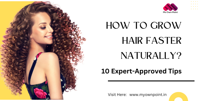 How to Grow Hair Faster Naturally - 10 Expert-Approved  Tips