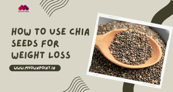 How to Use Chia Seeds for Weight Loss?