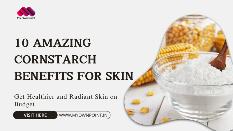 10 Amazing Cornstarch Benefits for Skin