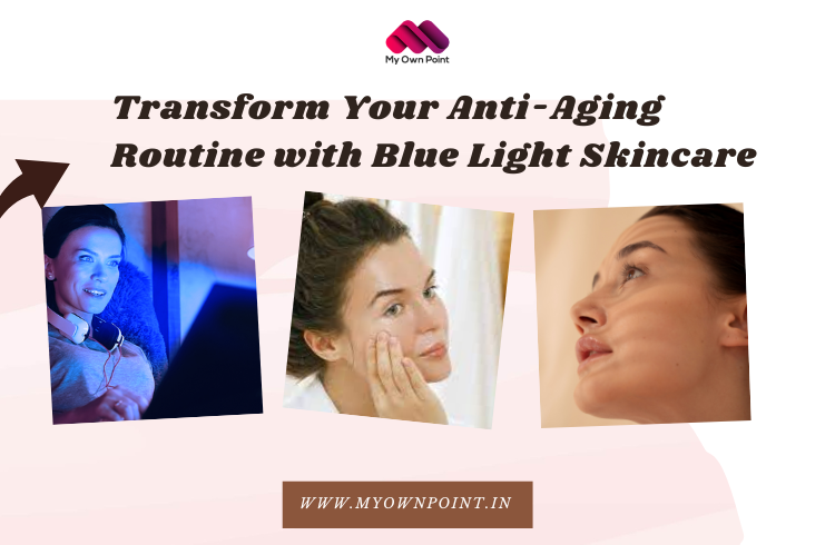 Anti-Aging Routine with Blue Light Skincare