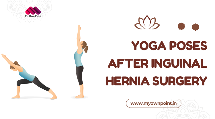 Yoga Poses After Inguinal Hernia Surgery