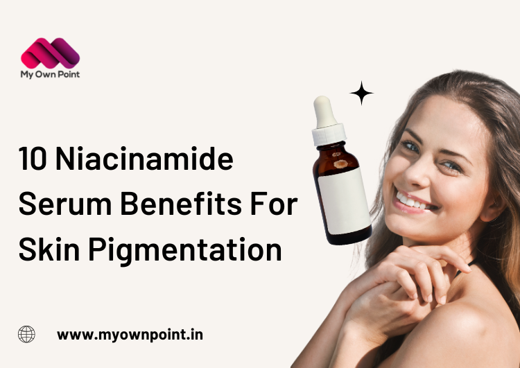 Niacinamide Serum Benefits For Skin Pigmentation