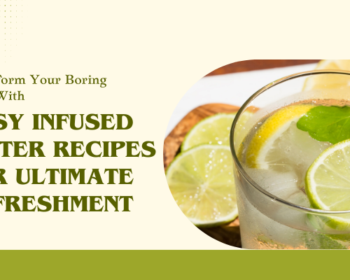 Easy Infused Water Recipes for Ultimate Refreshment