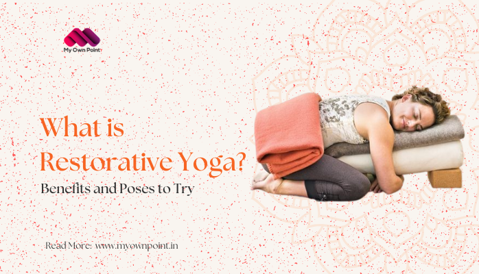 What is Restorative Yoga?