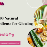 Top 10 Natural Ingredients for Glowing Skin You Need to Try