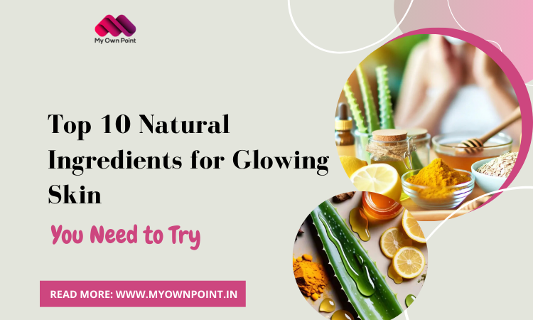 Natural Ingredients for Glowing Skin