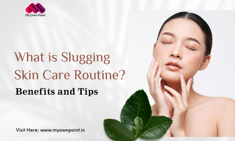 What is Slugging Skin Care Routine?