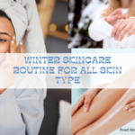 The Ultimate Winter Skincare Routine for All Skin Type