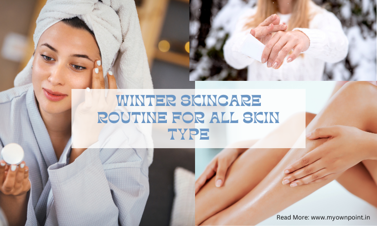 Winter Skincare Routine for All Skin Type