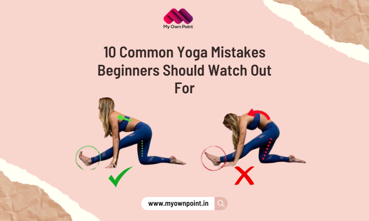 10 Common Yoga Mistakes